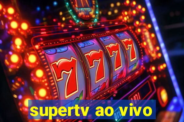 supertv ao vivo